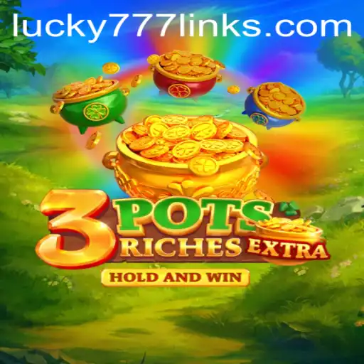 Discover the Exciting World of 3potsExtra and the Lucky777 Link