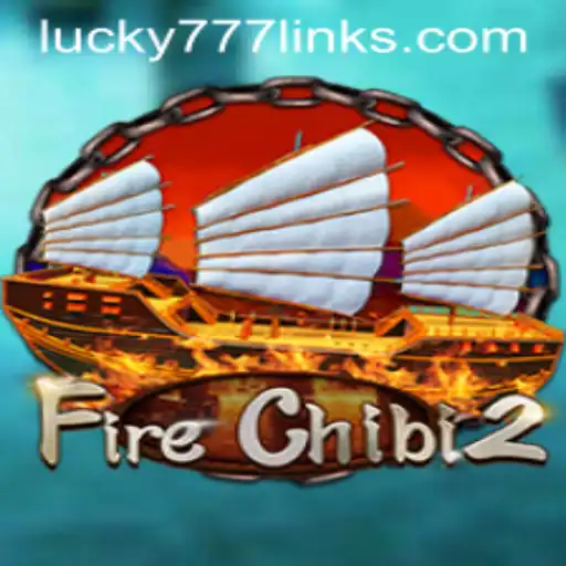 Unveiling FireChibi2: The Exciting World of Interactive Adventure with Lucky777 Link
