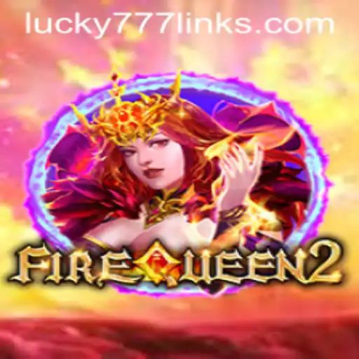 Experience the Magic of FireQueen2