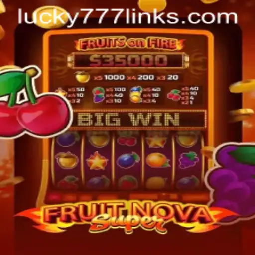 Discover the Exciting World of FruitNovaSuper and Unveil the Lucky777 Link