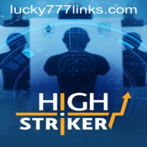 HighStriker Game and Its Connection to Lucky777 Link: Exploring the Thrills