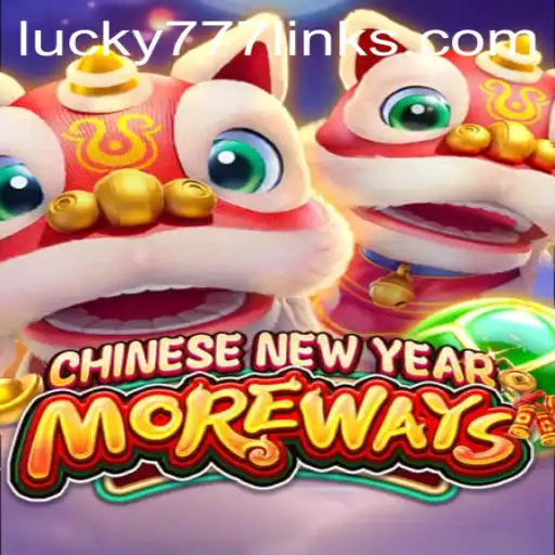 Discover the Exciting World of CHINESENEWYEARMOREWAYS and Lucky777 Link
