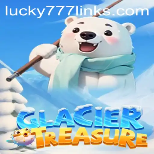Discover the Exciting World of GlacierTreasure and the Lucky777 Link