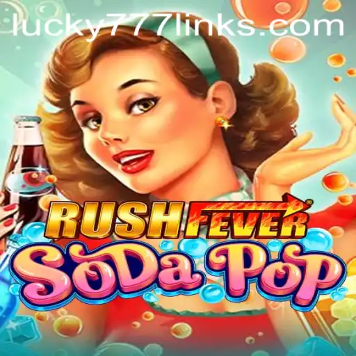 RushFeverSodaPop: An Exciting Gaming Sensation with Lucky777 Link